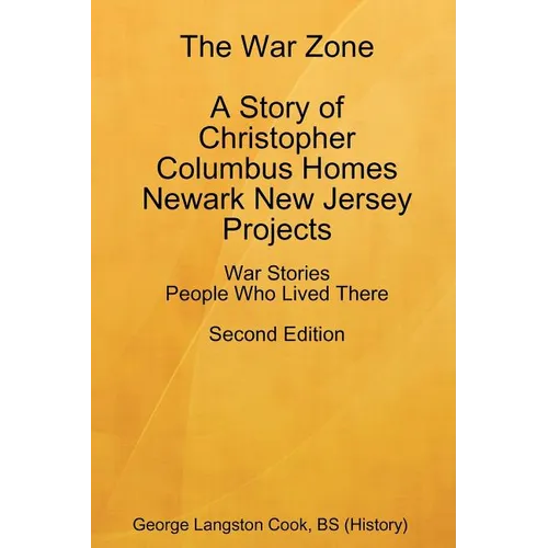 The War Zone A Story of Christopher Columbus Homes Newark New Jersey Projects People Who Lived There Second Edition - Paperback