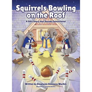 Squirrels Bowling on the Roof: A Silly Story that Sounds Sensational - Hardcover