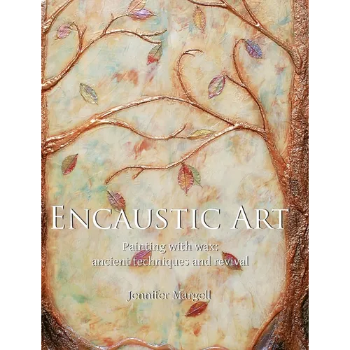 Encaustic Art: Painting with wax: ancient techniques and revival - Hardcover