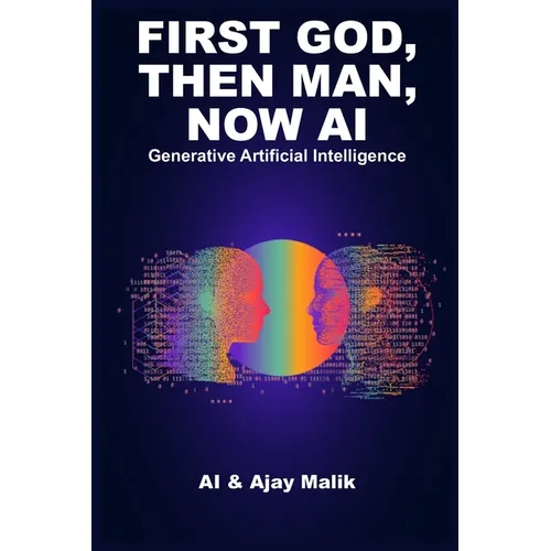 First God, Then Man, Now AI: Generative Artificial Intelligence - Paperback