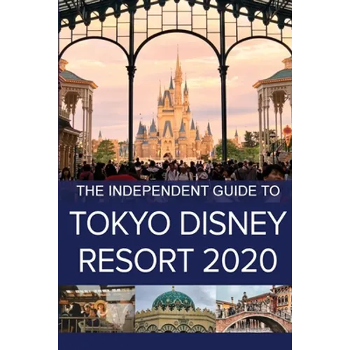 The Independent Guide to Tokyo Disney Resort 2020 - Paperback