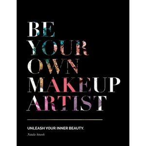 Be Your Own Makeup Artist: Unleash Your Inner Beauty - Paperback