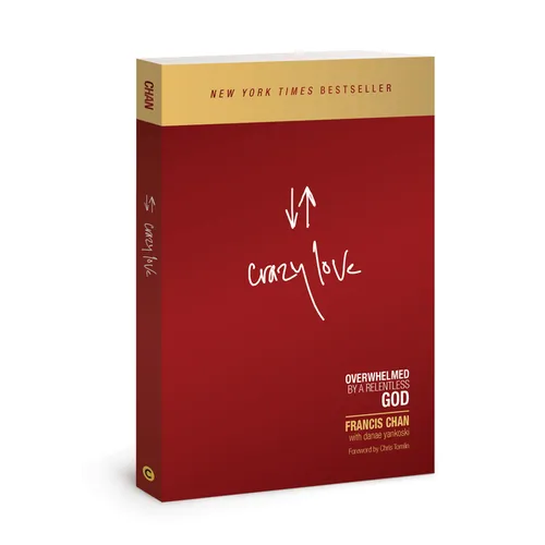 Crazy Love: Overwhelmed by a Relentless God - Paperback