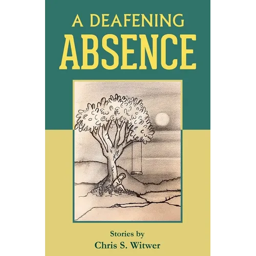 A Deafening Absence: Stories - Paperback