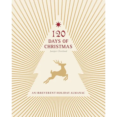 120 Days of Christmas: An Irreverent Holiday Almanac - Paperback