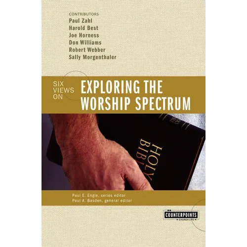 The Exploring the Worship Spectrum: 6 Views - Paperback
