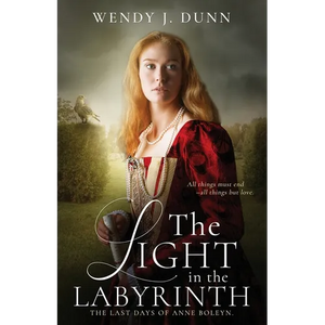 The Light in the Labyrinth: The Last Days of Anne Boleyn - Paperback