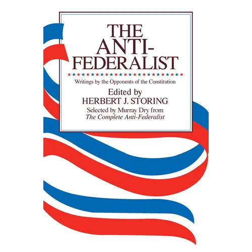 The Anti-Federalist: An Abridgment of the Complete Anti-Federalist - Paperback