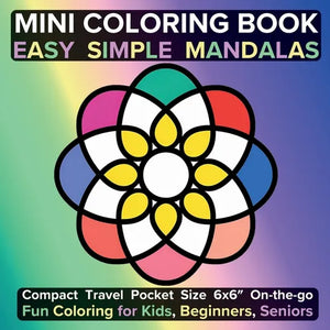 Mini Coloring Book Easy Simple Mandalas: Compact Travel Pocket Size 6x6″ On-the-go Fun Coloring for Kids, Beginners, Seniors - Paperback