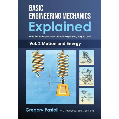 Basic Engineering Mechanics Explained, Volume 2: Motion and Energy - Paperback