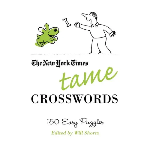 The New York Times Tame Crosswords: 150 Easy Puzzles - Paperback