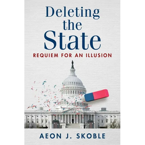 Deleting the State: Requiem for an Illusion - Paperback