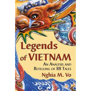 Legends of Vietnam: An Analysis and Retelling of 88 Tales - Paperback