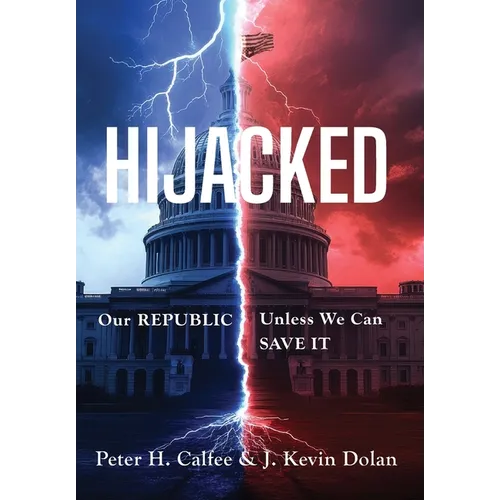 Hijacked: Our REPUBLIC, Unless We Can SAVE IT - Hardcover
