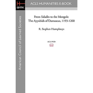 From Saladin to the Mongols: The Ayyubids of Damascus, 1193-1260 - Paperback