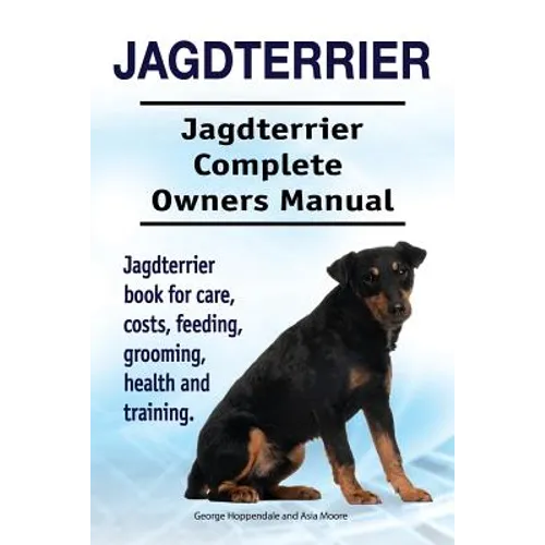 Jagdterrier. Jagdterrier Complete Owners Manual. Jagdterrier book for care, costs, feeding, grooming, health and training. - Paperback