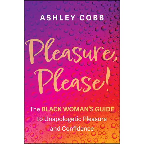 Pleasure, Please!: The Black Woman's Guide to Unapologetic Pleasure and Confidence - Paperback