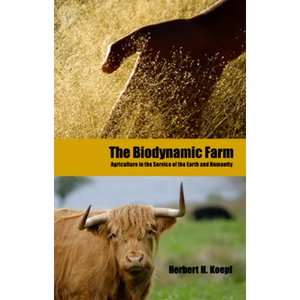 The Biodynamic Farm: Agriculture in Service of the Earth and Humanity - Paperback