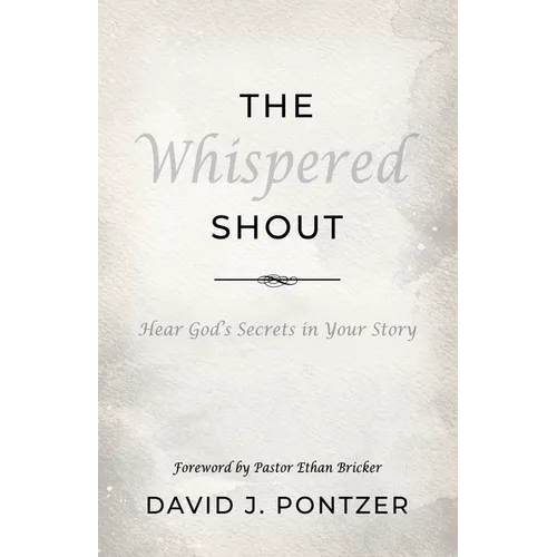 The Whispered Shout: Hear God's Secrets in Your Story - Paperback