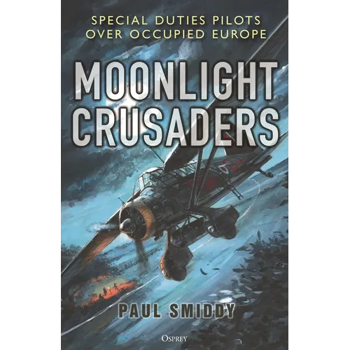 Moonlight Crusaders: Special Duties Pilots Over Occupied Europe - Hardcover