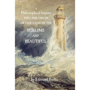A Philosophical Inquiry into the Origin of our Ideas of the Sublime and Beautiful - Paperback