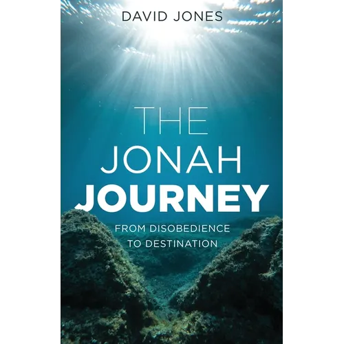 The Jonah Journey: From Disobedience To Destination - Paperback
