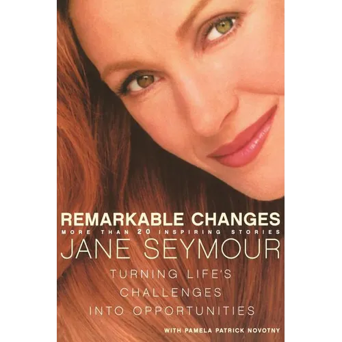 Remarkable Changes: Turning Life's Challenges Into Opportunities - Paperback