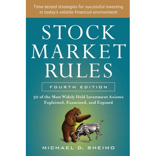 Stock Market Rules: The 50 Most Widely Held Investment Axioms Explained, Examined, and Exposed, Fourth Edition - Paperback