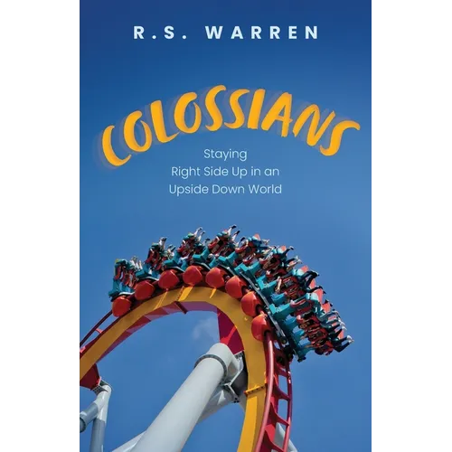 Colossians: Staying Right Side Up in An Upside-Down World - Paperback