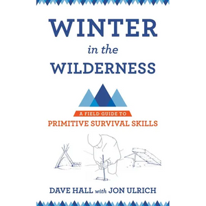 Winter in the Wilderness: A Field Guide to Primitive Survival Skills - Paperback