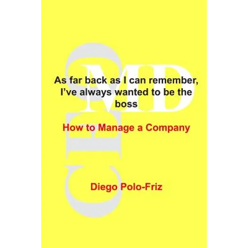As far back as I can remember, I've always wanted to be the boss: How to Manage a Company - Paperback