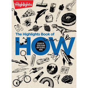 The Highlights Book of How: Discover the Science Behind How the World Works, Hands-On Activities & Experiments for Kids, 100+ Activities to Learn How - Hardcover