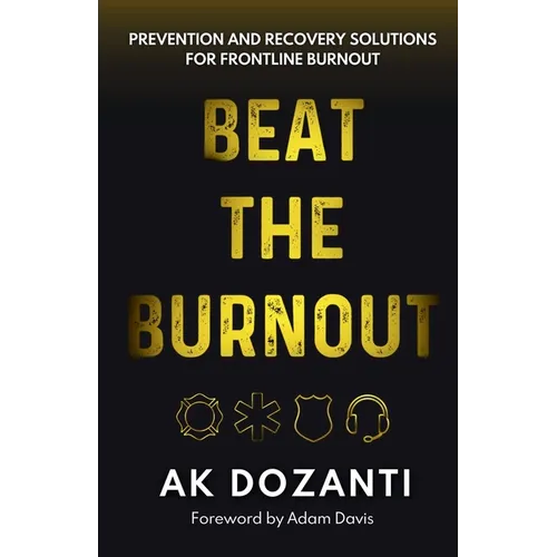 Beat the Burnout: Prevention and Recovery Solutions for Frontline Burnout - Paperback