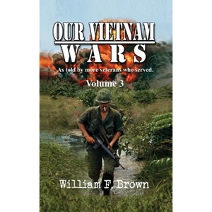 Our Vietnam Wars, Volume 3: as told by still more veterans who served - Hardcover