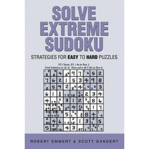Solve Extreme Sudoku: Strategies for Easy To Hard Puzzles - Paperback