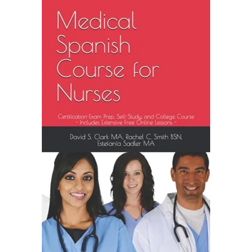 Medical Spanish Course for Nurses: Certification-Exam Prep, Self-Study, and College Course - Paperback