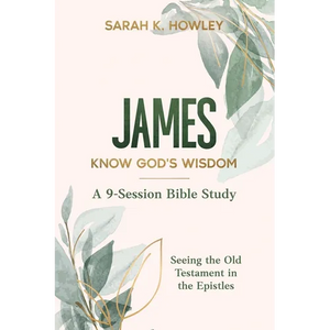 James Bible Study: Know God's Wisdom - Paperback