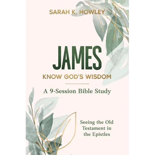 James Bible Study: Know God's Wisdom - Paperback