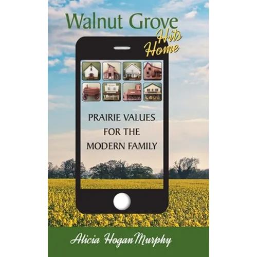 Walnut Grove Hits Home (hardback): Prairie Values for the Modern Family - Hardcover