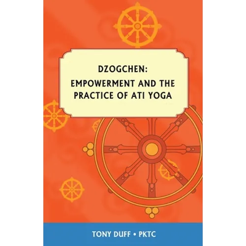 Dzogchen, Empowerment and the Practice of Ati Yoga - Paperback