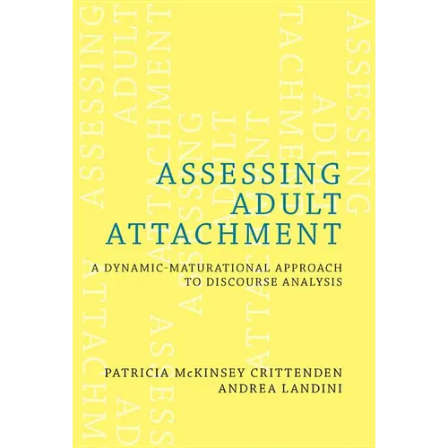 Assessing Adult Attachment: A Dynamic-Maturational Approach to Discourse Analysis - Hardcover