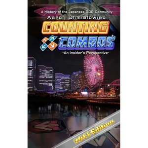 Counting Combos 2013 Edition: A History of the Japanese DDR Community - Paperback