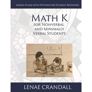 Math K: For Nonverbal and Minimally Verbal Students: Lesson Plans with Options for Student Responses - Paperback