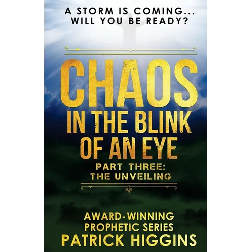Chaos In The Blink Of An Eye: Part Three: The Unveiling - Paperback