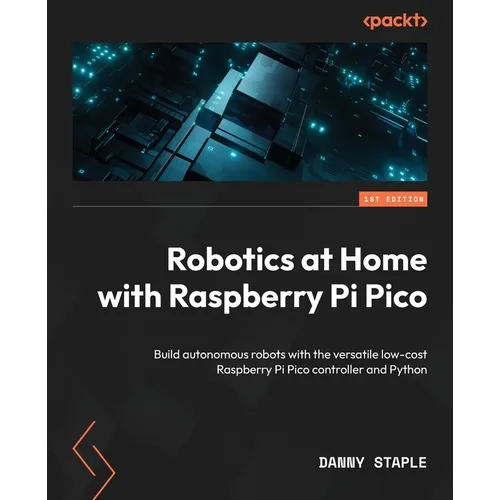 Robotics at Home with Raspberry Pi Pico: Build autonomous robots with the versatile low-cost Raspberry Pi Pico controller and Python - Paperback