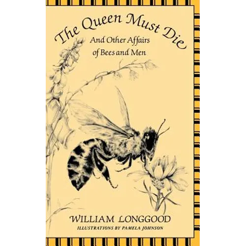 The Queen Must Die: And Other Affairs of Bees and Men - Paperback