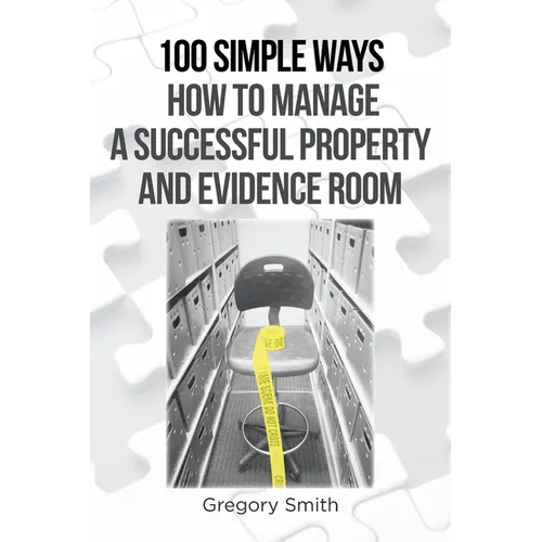 100 Simple Ways How to Manage a Successful Property and Evidence Room - Paperback
