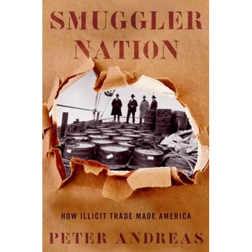 Smuggler Nation: How Illicit Trade Made America - Paperback