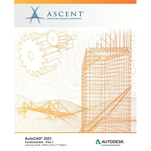AutoCAD 2021: Fundamentals - Part 1 (Metric Units): Autodesk Authorized Publisher - Paperback