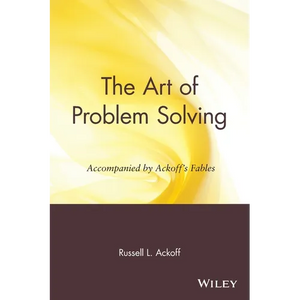 The Art of Problem Solving: Accompanied by Ackoff's Fables - Paperback